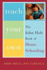 Teach your own by John Holt